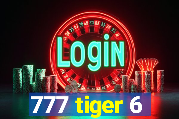 777 tiger 6